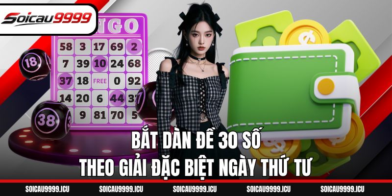 Bắt dàn đề 30 số theo giải đặc biệt ngày thứ tư