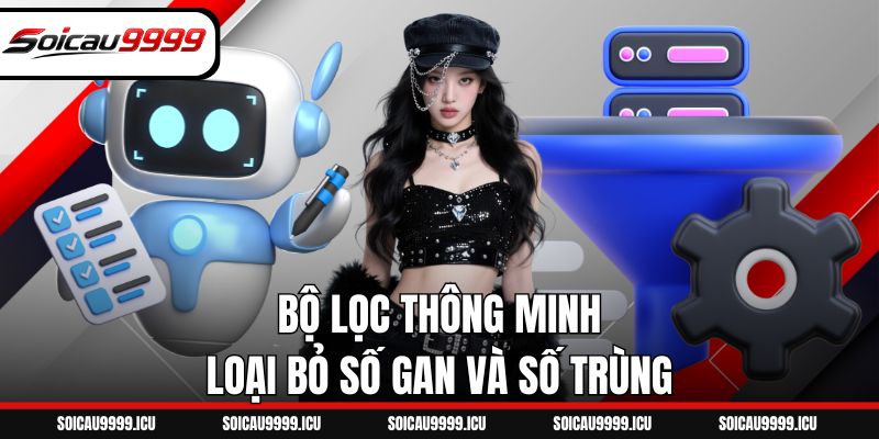 Bộ lọc thông minh loại bỏ số gan và số trùng