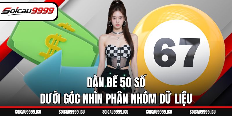 Dàn đề 50 số dưới góc nhìn phân nhóm dữ liệu
