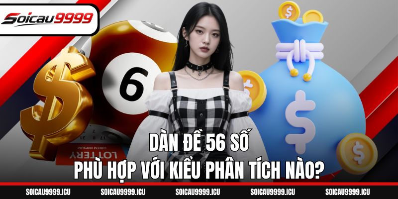 Dàn đề 56 số phù hợp với kiểu phân tích nào?