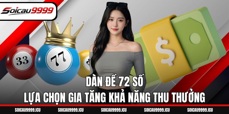 Dàn đề 72 số - Lựa chọn gia tăng khả năng thu thưởng