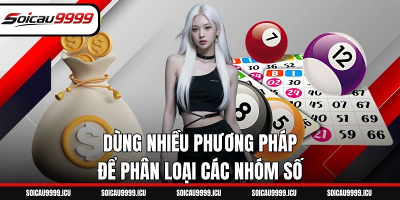 Dùng nhiều phương pháp để phân loại các nhóm số