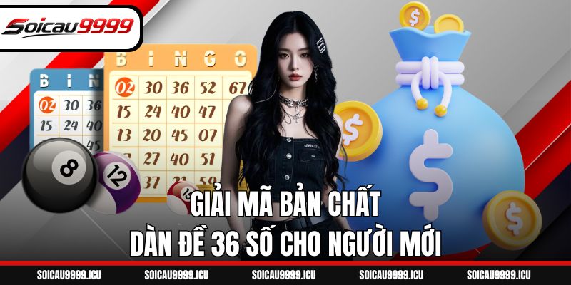 Giải mã bản chất dàn đề 36 số cho người mới