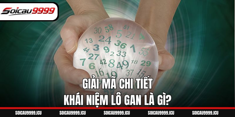 Giải mã cụ thể khái niệm đánh lô gan là gì?