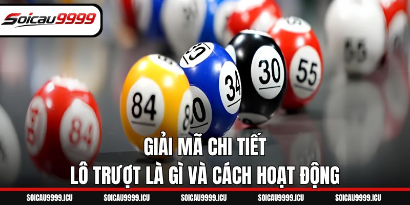 Giải mã chi tiết lô trượt là gì và cách hoạt động
