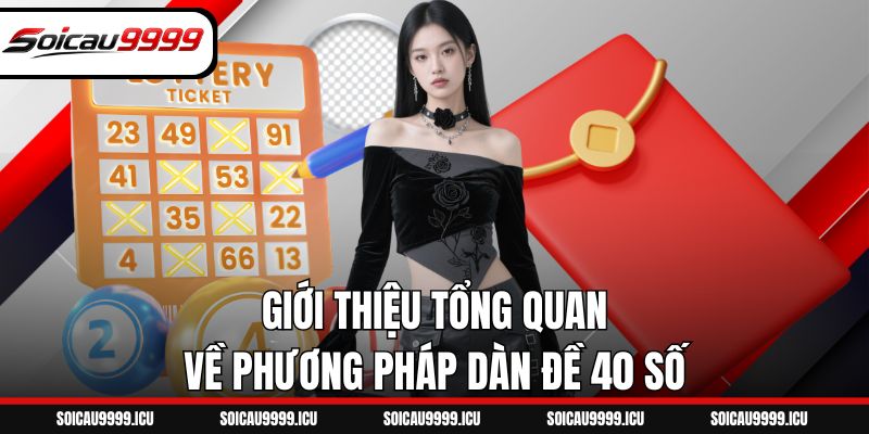 Giới thiệu tổng quan về phương pháp dàn đề 40 số