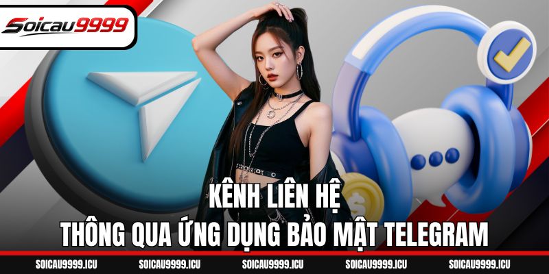 Kênh liên hệ thông qua ứng dụng bảo mật Telegram