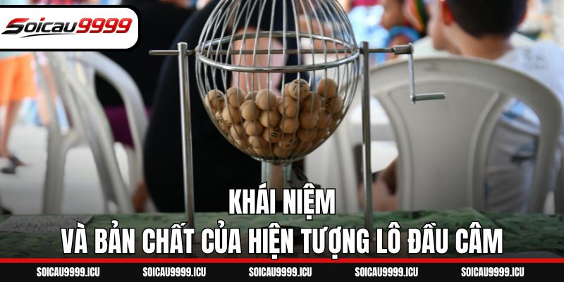 Khái niệm và bản chất của hiện tượng lô đầu câm