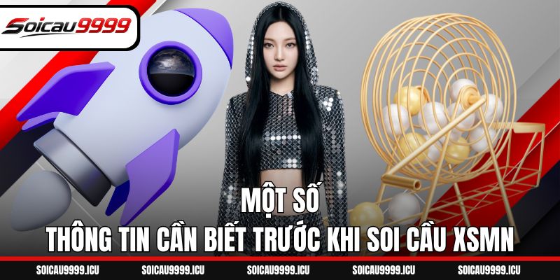 Một số thông tin cần biết trước khi soi cầu XSMN