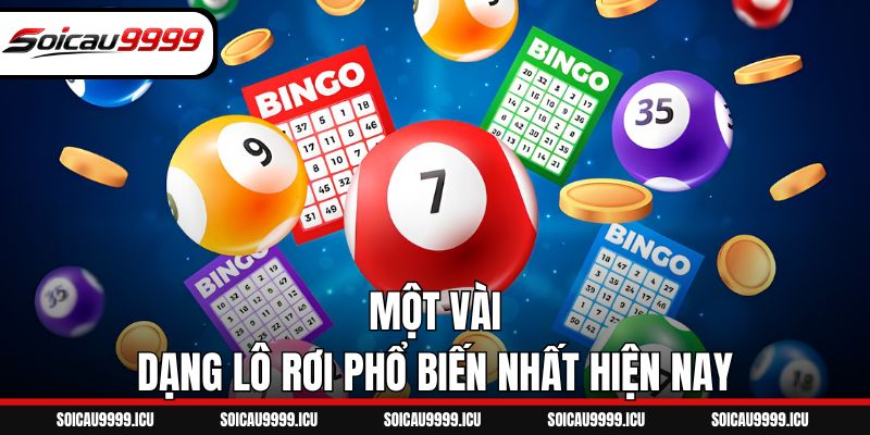 Một vài dạng lô rơi phổ biến nhất hiện nay