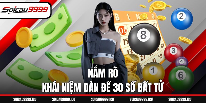 Nắm rõ khái niệm dàn đề 30 số bất tử