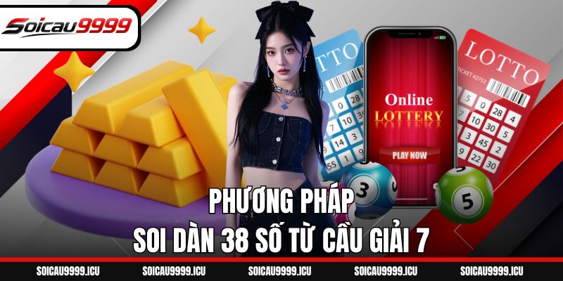Phương pháp soi dàn 38 số từ cầu giải 7