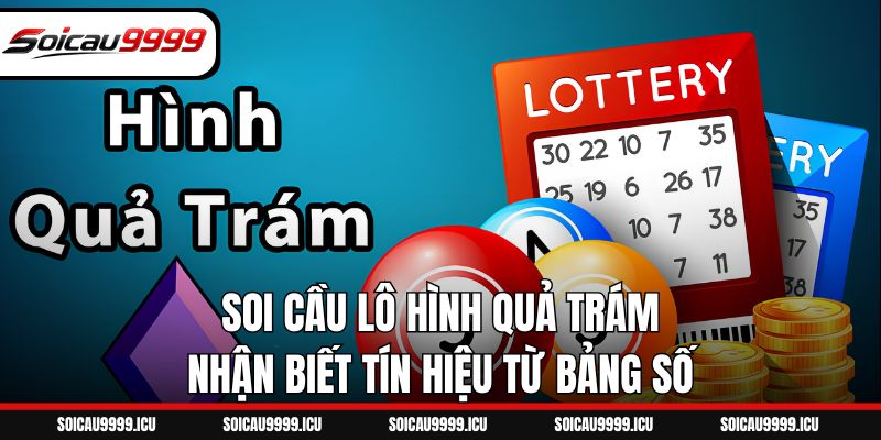 Soi Cầu Lô Hình Quả Trám - Nhận Biết Tín Hiệu Từ Bảng Số