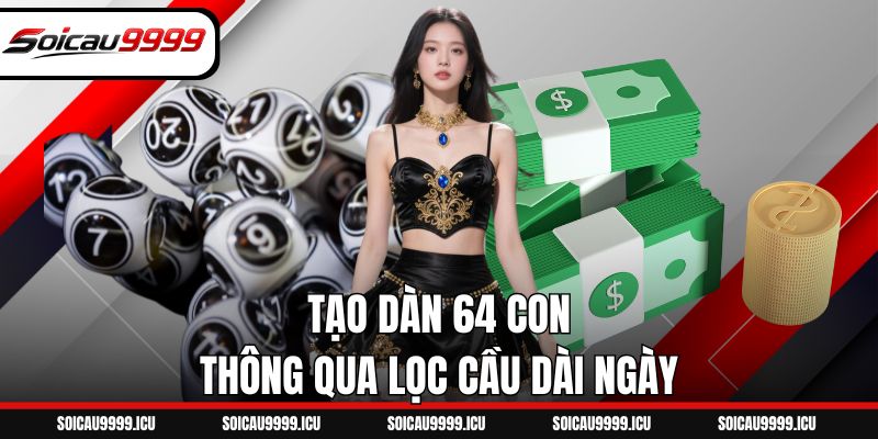 Tạo dàn 64 con thông qua lọc cầu dài ngày