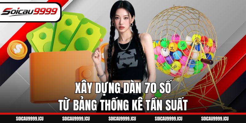Xây dựng dàn 70 số từ bảng thống kê tần suất